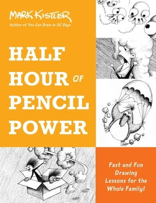 Half Hour of Pencil Power: Fast and Fun Drawing Lessons for the Whole Family! Paperback Hachette Go