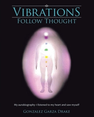 Vibrations Follow Thought: My Autobiography-I listened to my heart and saw myself Paperback Pen Culture Solutions