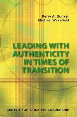 Leading with Authenticity in Times of Transition Paperback Center for Creative Leadership