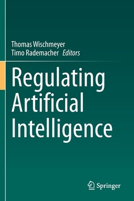 Regulating Artificial Intelligence by Wischmeyer, Thomas
