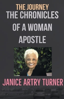 The Journey: The Chronicles of a Woman Apostle by Artry-Turner, Janice