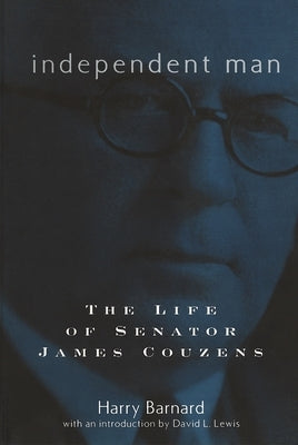 Independent Man: The Life of Senator James Couzens Paperback Great Lakes Books Series
