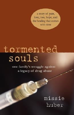 Tormented Souls: One Family's Struggle Against a Legacy of Drug Abuse Paperback Wheatmark
