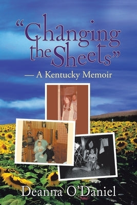 Changing the Sheets: A Kentucky Memoir Paperback Authorhouse