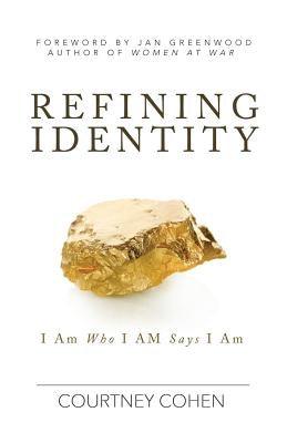 Refining Identity: I Am Who I AM Says I Am Bible Now Found Publishing, LLC