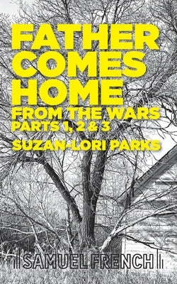 Father Comes Home From the Wars, Parts 1, 2 & 3 Paperback Samuel French, Inc.