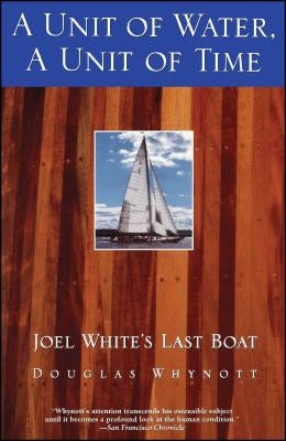 A Unit of Water, a Unit of Time: Joel White's Last Boat Paperback Washington Square Press