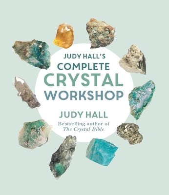 Judy Hall's Complete Crystal Workshop Paperback Godsfield Press (UK)