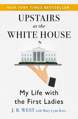 Upstairs at the White House: My Life with the First Ladies Paperback Open Road Media