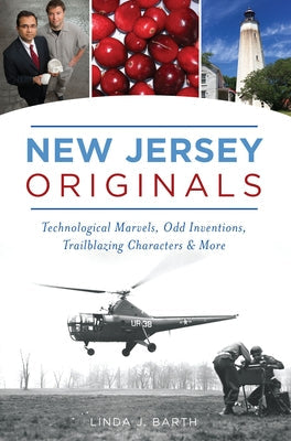 New Jersey Originals: Technological Marvels, Odd Inventions, Trailblazing Characters and More Paperback History Press