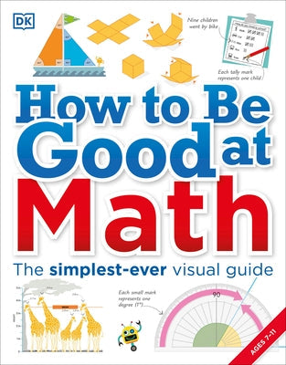 How to Be Good at Math: Your Brilliant Brain and How to Train It Paperback DK Publishing (Dorling Kindersley)