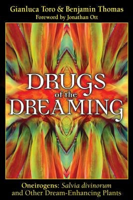Drugs of the Dreaming: Oneirogens: Salvia Divinorum and Other Dream-Enhancing Plants Paperback Park Street Press