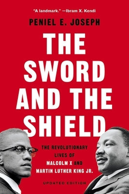 The Sword and the Shield: The Revolutionary Lives of Malcolm X and Martin Luther King Jr. Paperback Basic Books