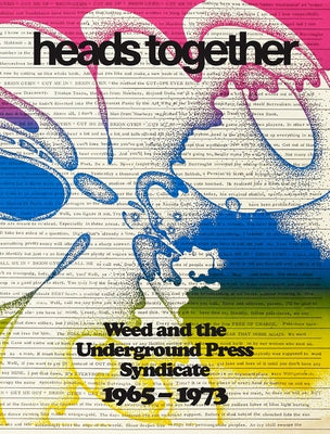 Heads Together: Weed and the Underground Press Syndicate, 1965-1973 Paperback Patrick Frey Edition