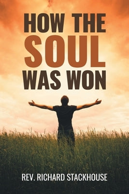 How the Soul Was Won Paperback Christian Faith Publishing