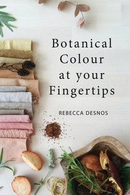 Botanical Colour at your Fingertips Paperback Rebecca Desnos