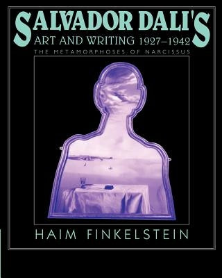Salvador Dalí's Art and Writing, 1927-1942: The Metamorphosis of Narcissus Paperback Cambridge University Press