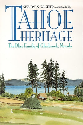 Tahoe Heritage: The Bliss Family of Glenbrook, Nevada Paperback University of Nevada Press