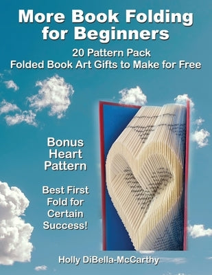 More Book Folding For Beginners: 20 Pattern Pack Folded Book Art Gifts to Make for Free Paperback Holly Dibella-McCarthy