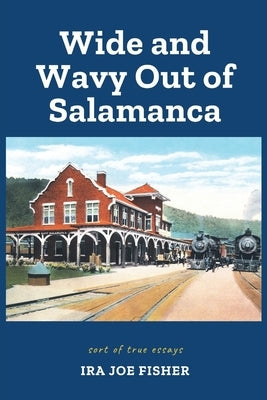 Wide and Wavy Out of Salamanca: Sort of True Essays Paperback Athanata Arts
