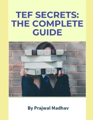 TEF Secrets: The Complete Guide: With Insider Tips Paperback Independently Published