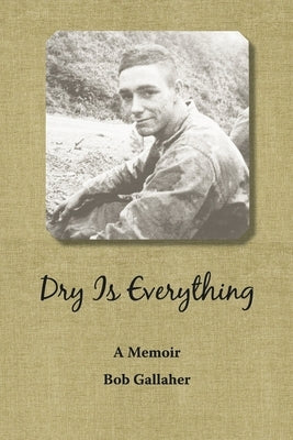 Dry Is Everything: A Memoir Paperback Bookbaby
