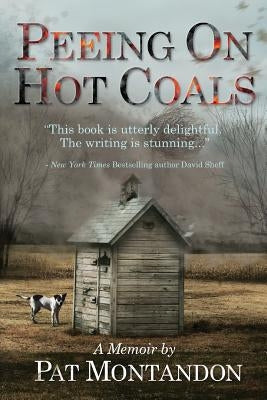 Peeing on Hot Coals: Drowning the Devil Paperback Pat Montandon