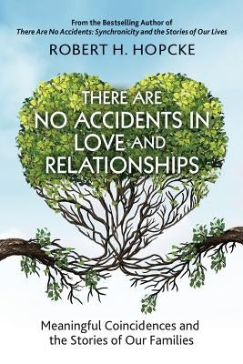 There Are No Accidents in Love and Relationships: Meaningful Coincidences and the Stories of Our Families Paperback Chiron Publications