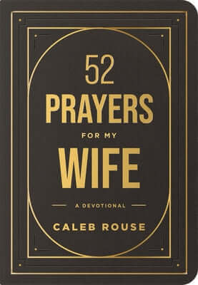 52 Prayers for My Wife: A Devotional to Build a Strong Marriage That Will Last a Lifetime Imitation Leather Tyndale Momentum
