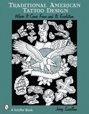 Traditional American Tattoo Design: Where It Came from and Its Evolution Paperback Schiffer Publishing