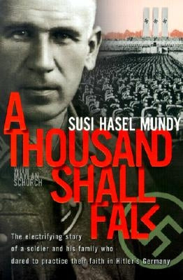 A Thousand Shall Fall: The Electrifying Story of a Soldier and His Family Who Dared to Practice Their Faith in Hitler's Germany Paperback Review & Herald Publishing