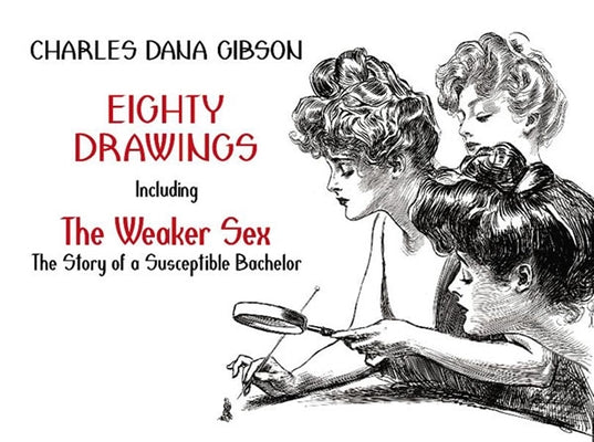 Eighty Drawings: Including the Weaker Sex: The Story of a Susceptible Bachelor Paperback Dover Publications