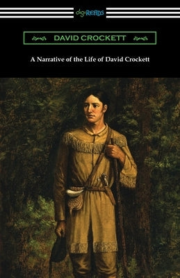 A Narrative of the Life of David Crockett Paperback Digireads.com