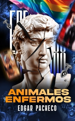 Animales Enfermos: La Domesticación Del Cristiano Occidental by Pacheco Estrada, Edgar Salvador