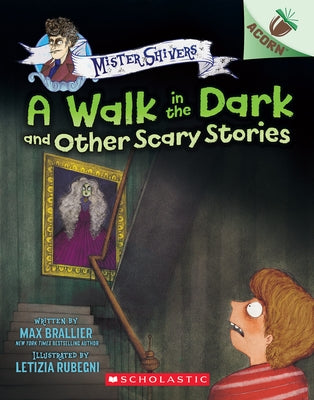 A Walk in the Dark and Other Scary Stories: An Acorn Book (Mister Shivers #4) Paperback Scholastic Inc.