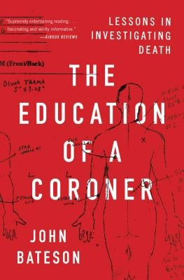 The Education of a Coroner: Lessons in Investigating Death Scribner Book Company