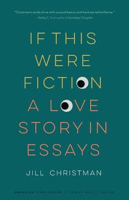 If This Were Fiction: A Love Story in Essays Paperback University of Nebraska Press