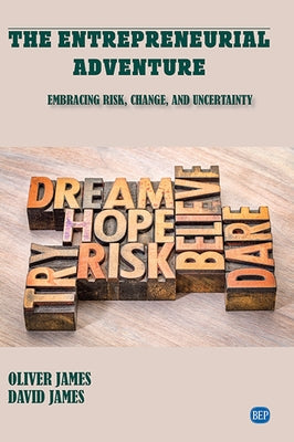 The Entrepreneurial Adventure: Embracing Risk, Change, and Uncertainty Paperback Business Expert Press