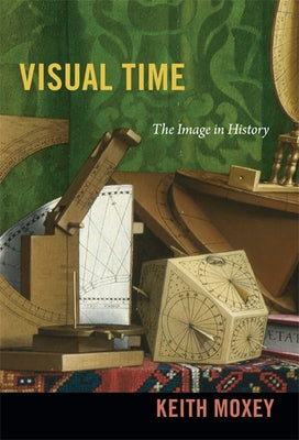 Visual Time: The Image in History Paperback Duke University Press