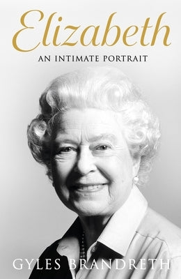 Elizabeth: An Intimate Portrait from the Writer Who Knew Her and Her Family for Over Fifty Years Paperback Michael Joseph