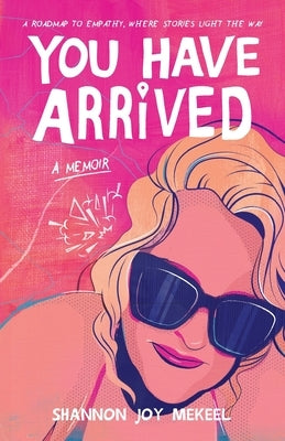 You Have Arrived: A Roadmap to Empathy, Where Stories Light the Way Paperback Gwn Publishing, LLC