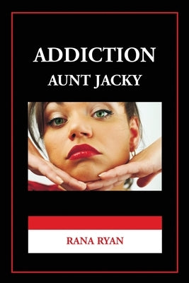 Addiction Aunt Jacky Paperback Consult with Rana Ryan