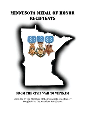 Minnesota Medal Of Honor: From the Civil War to Vietnam Paperback Createspace Independent Publishing Platform