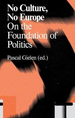 No Culture, No Europe: On the Foundation of Politics Paperback Valiz