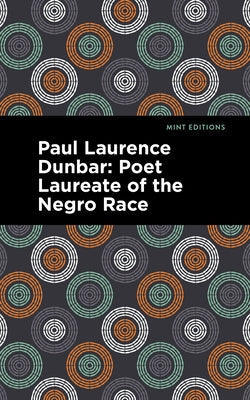 Paul Laurence Dunbar: Poet Laureate of the Negro Race Paperback Mint Editions
