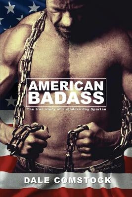 American Badass: The true story of a modern day Spartan Paperback Zulu 7 Publishing