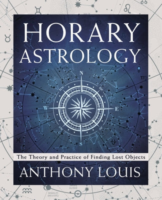 Horary Astrology: The Theory and Practice of Finding Lost Objects Paperback Llewellyn Publications