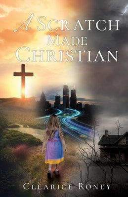 A Scratch Made Christian by Roney, Clearice