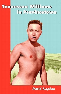 Tennessee Williams in Provincetown Paperback Hansen Publishing Group, LLC