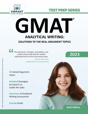 GMAT Analytical Writing: Solutions to the Real Argument Topics: 6th Edition Paperback Vibrant Publishers